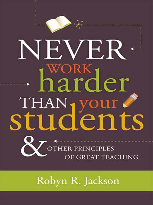 Cover image for Never Work Harder Than Your Students and Other Principles of Great Teaching